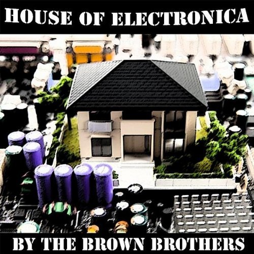 House of Electronica By The Browns Brothers. Get the download from below Saturday Night Detroit Techno Grooves