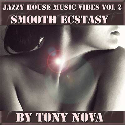 Updated: Tony Nova Presents Hot Deep House Beats with “Smooth Ecstasy”  Download here