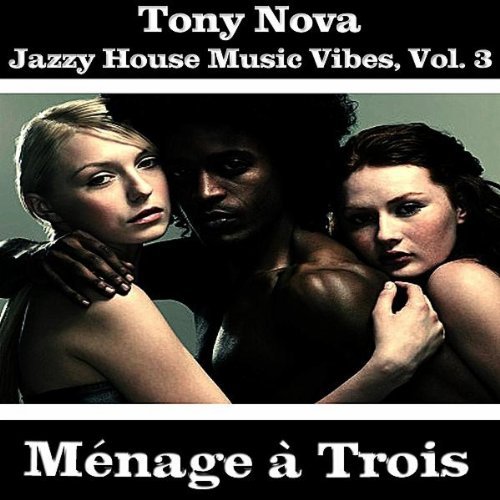 Tony Nova’s Ménage À Trois Oozes Jazzy Silk, Skill and Sex