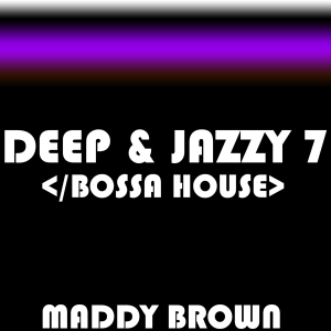Deep & Jazzy 7 “Bossa House” is a must for the Afro House DJ