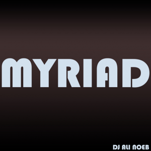 Tech-House: DJ Ali Noeb is back at 125 BPM with a Slick Minimal track  named “Myriad”