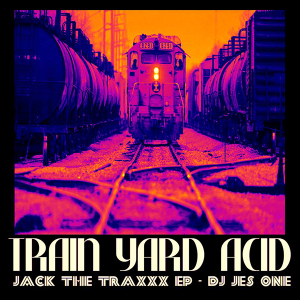 DJ Jes One is back with Train Yard Acid: Jack The Traxxx